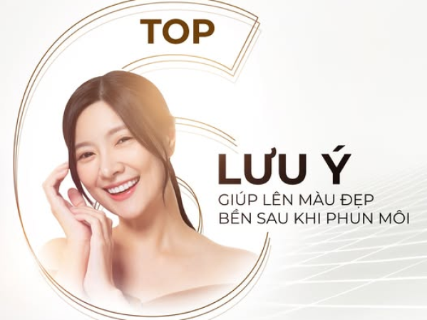 NHỮNG LƯU Ý SAU KHI PHUN MÔI | ĐẠI CHỈ PHUN MÔI UY TÍN PHÚ NHUẬN